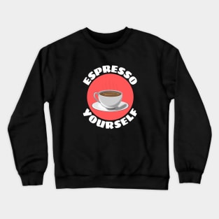 Espresso Yourself | Coffee Pun Crewneck Sweatshirt